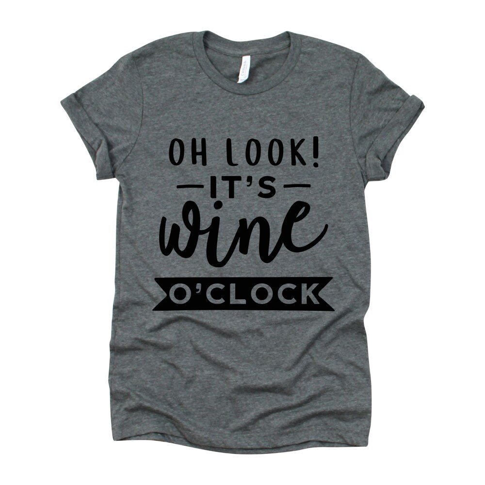 Wine Shirt Oh Look It's Wine O'clock Shirt Its - Etsy