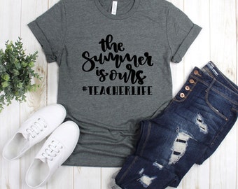 Teacher T Shirt - The Summer Is Ours #Teacherlife Tee - Teacher Tee Shirt - Teacher Gift