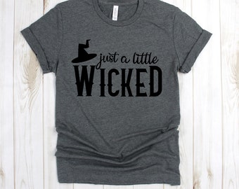 Trick Or Treat Tee Shirt- Just A Little Wicked Witch Hat - Halloween Shirt - Witch Shirt - Holiday Shirt - Fall Shirt