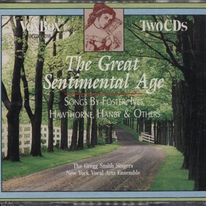 May include: A CD case with a green and white background featuring a photo of a tree-lined road. The text on the case reads "The Great Sentimental Age", "Songs by Foster, Ives, Hawthorne, Hanby & Others", "Two CDs", "Voxbox CDX 5016", "The Gregg Smith Singers", and "New York Vocal Arts Ensemble".