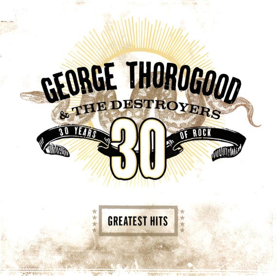 Thorogood, George Thorogood Greatest Hits 30 Years of Rock Remastered CD