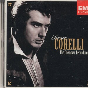 May include: A CD case featuring a black and white portrait of Franco Corelli. The text on the cover reads "Franco Corelli" in gold script above "The Unknown Recordings" in white. The EMI Classics logo is in the upper right corner.