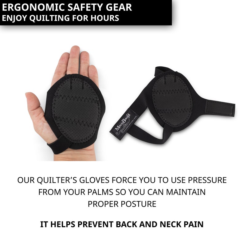 May include: A pair of black quilting gloves with a padded palm and adjustable wrist strap. The gloves are designed to help quilters maintain proper posture and prevent back and neck pain. The text "Monia Boni Quilter" is printed on the strap.