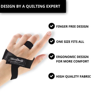 May include: Black finger and wrist support for quilting, designed by Marcia Bacardi Quilter. Features include finger-free design, one size fits all, ergonomic design for comfort, and high-quality fabric.