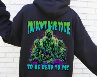 Dead To Me Hoodie, weird shirts, grunge clothing,  emo shirt, goth shirt, creepy gifts, horror shirts, alt clothing, punk shirt, funny