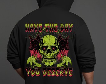 Day You Deserve Hoodie, weird , grunge clothing, emo shirt, goth shirt, creepy gifts, horror shirts, alt clothing,punk shirt,skull shirt