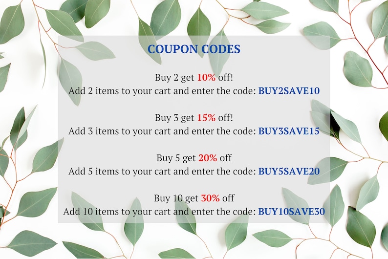 May include: A white background with green eucalyptus leaves surrounding a white rectangle with black text. The text reads "COUPON CODES" and lists four different discount codes for buying 2, 3, 5, or 10 items. The discount codes are BUY2SAVE10, BUY3SAVE15, BUY5SAVE20, and BUY10SAVE30.
