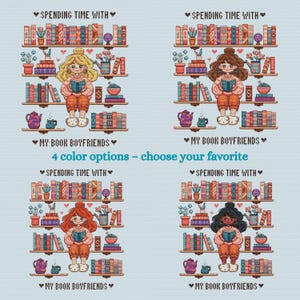 May include: Cross-stitch pattern featuring four versions of a girl reading, surrounded by bookshelves, teapots, and plants. Text includes "Spending Time With" and "My Book Boyfriends." The phrase "4 color options - choose your favorite" is also present.