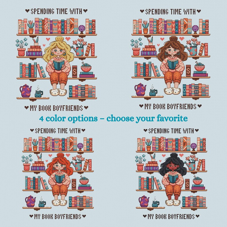 May include: Cross-stitch pattern featuring four versions of a girl reading, surrounded by bookshelves, teapots, and plants. Text includes "Spending Time With" and "My Book Boyfriends." The phrase "4 color options - choose your favorite" is also present.