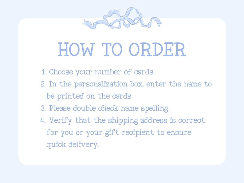 Puede incluir: Una tarjeta azul claro con el texto "HOW TO ORDER" en un tama&ntilde;o de fuente m&aacute;s grande. El texto a continuaci&oacute;n explica c&oacute;mo pedir tarjetas personalizadas. Las instrucciones incluyen elegir el n&uacute;mero de tarjetas, ingresar el nombre que se imprimir&aacute; en las tarjetas, verificar la ortograf&iacute;a del nombre y verificar la direcci&oacute;n de env&iacute;o.