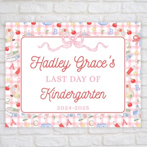 May include: A pink and white gingham background with red and blue school-themed illustrations. The text reads "Hadley Grace's Last Day of Kindergarten 2024-2025".