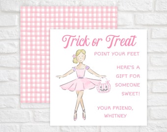 May include: A square card featuring a watercolor illustration of a ballerina in a pink tutu holding a pumpkin-shaped treat bucket. The text reads Trick or Treat, POINT YOUR FEET, HERE'S A GIFT FOR SOMEONE SWEET! YOUR FRIEND, WHITNEY in pink.