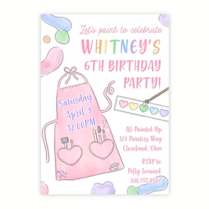 Könnte beinhalten: Eine rosa, mit Farbe bespritzte Schürze mit zwei herzförmigen Taschen, Pinseln und einer Farbpalette mit Regenbogenfarben. Der Text auf der Einladung lautet "Let's paint to celebrate Whitney's 6th Birthday Party!"  Samstag, 3. April, 12:00 Uhr. All Painted Up, 123 Painters Way, Cleveland, Ohio. RSVP an Polly Leonard, 330,555, 1567.