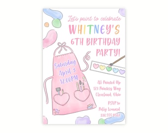 May include: A pink paint-splattered apron with two heart-shaped pockets, paintbrushes, and a paint palette with rainbow-colored paint. The text on the invitation reads "Let's paint to celebrate Whitney's 6th Birthday Party!"  Saturday, April 3, 12:00PM. All Painted Up, 123 Painters Way, Cleveland, Ohio. RSVP to Polly Leonard, 330,555, 1567.