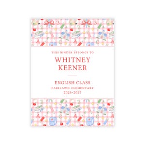 May include: A rectangular binder cover featuring a pink and white gingham border with watercolor illustrations of school supplies, books, and schoolhouses. The center white panel displays the text: THIS BINDER BELONGS TO WHITNEY KEENER ENGLISH CLASS FAIRLAWN ELEMENTARY 2026-2027.