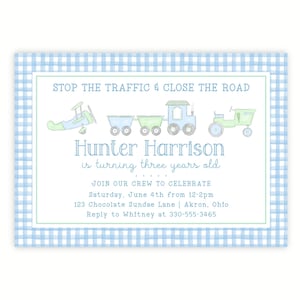 May include: A light blue and white gingham patterned invitation with the text "STOP THE TRAFFIC & CLOSE THE ROAD". The invitation features illustrations of a plane, train cars, a train, and a tractor. The text reads "Hunter Harrison is turning three years old".