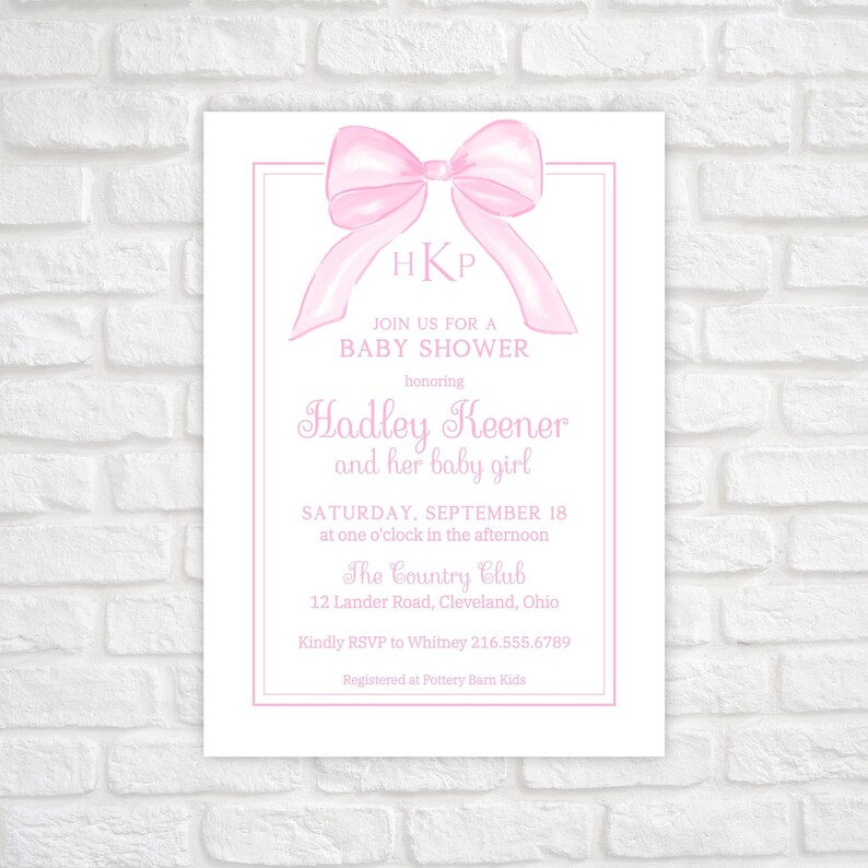 May include: Pink baby shower invitation with a watercolor bow and the text "HKP", "Join us for a Baby Shower honoring Hadley Keener and her baby girl", "Saturday, September 18 at one o'clock in the afternoon", "The Country Club", "12 Lander Road, Cleveland, Ohio", "Kindly RSVP to Whitney 216.555.6789", "Registered at Pottery Barn Kids".