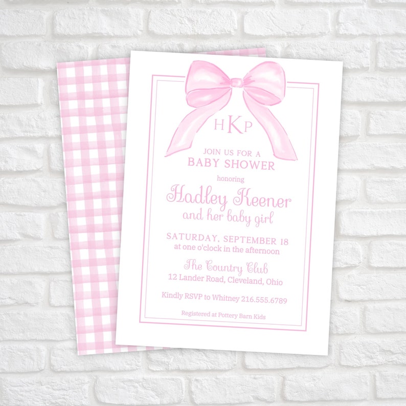 May include: Pink baby shower invitation with a watercolor bow and the text "HKP", "Join us for a Baby Shower", "honoring Hadley Keener and her baby girl", "Saturday, September 18 at one o'clock in the afternoon", "The Country Club", "12 Lander Road, Cleveland, Ohio", "Kindly RSVP to Whitney 216.555.6789", "Registered at Pottery Barn Kids".