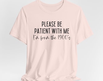 Retro Unisex Tee - Please Be Patient With Me, Vintage Humor T-Shirt, 90s Fashion, Gift for Millennials, Nostalgic Design, Casual Wear