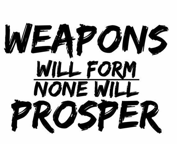 Weapons Will Form None Will Prosper Etsy