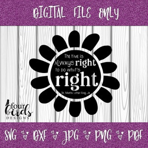 Time is Always Right to Do What&#39;s Right Digital File for Silhouette and Cricut (dxf, png, pdf, jpg, svg) -- T-Shirts, tumblers, mugs, more