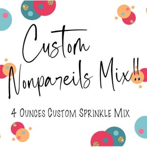 Sprinkle Mix 4oz Custom Nonpareils Sprinkle Mix - Custom Sprinkle Blend - Choose a Custom Mix of Colored Sprinkles