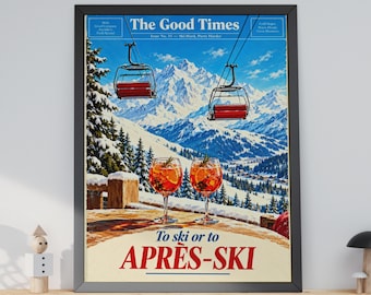 May include: A framed poster titled The Good Times featuring a snowy mountain landscape with two red ski lifts, two orange cocktails in glasses on a wooden surface, and the text To ski or to APRÈS-SKI in bold blue and red lettering at the bottom.