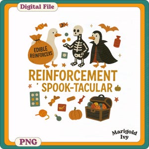 May include: A digital file with a Halloween theme. The design features a duck with a bag of "Edible Reinforcers", a skeleton, and a penguin in a cape. Text reads "Reinforcement 'Spook-tacular'". Includes candy, a pumpkin, and a treasure chest.