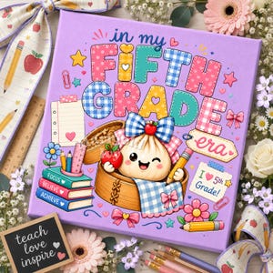 May include: A square lavender canvas featuring the text 'in my FIFTH GRADE era' in colorful, patterned block letters. A cartoon dumpling sits in a bamboo steamer, surrounded by illustrations of books, pencils, a notepad, and a tag reading 'I love 5th Grade'.