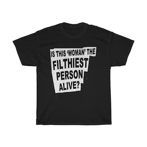 Filthiest Person Alive Shirt