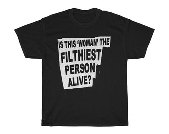 Filthiest Person Alive Shirt