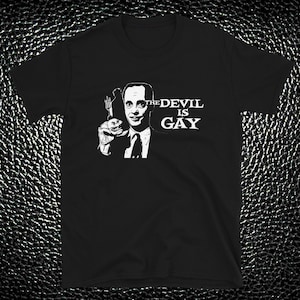 the Devil is Gay John Waters Shirt