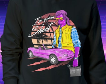 I'm Gonna Shoot Hoodie / synthwave / comedy / FUNNY / RETRO / MOVIE / 80s / Mens / Womens/ Unisex