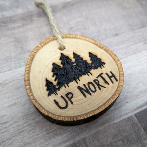 Up North Ornament, North Woods Ornament, Up North Decor, Wood Burned Ornament, Rustic Decor, Christmas Ornament, Up North, Forrest Ornament