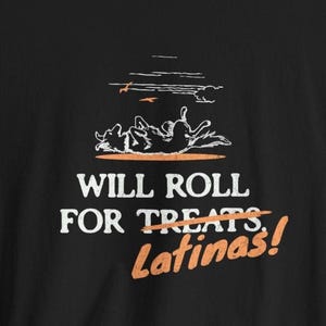 Will Roll For Latinas Funny Latina Shirt, T-shirt Gift For Boyfriend, I Love My Latina Girlfriend, Funny Gift For Husband, Fathers Day Tee