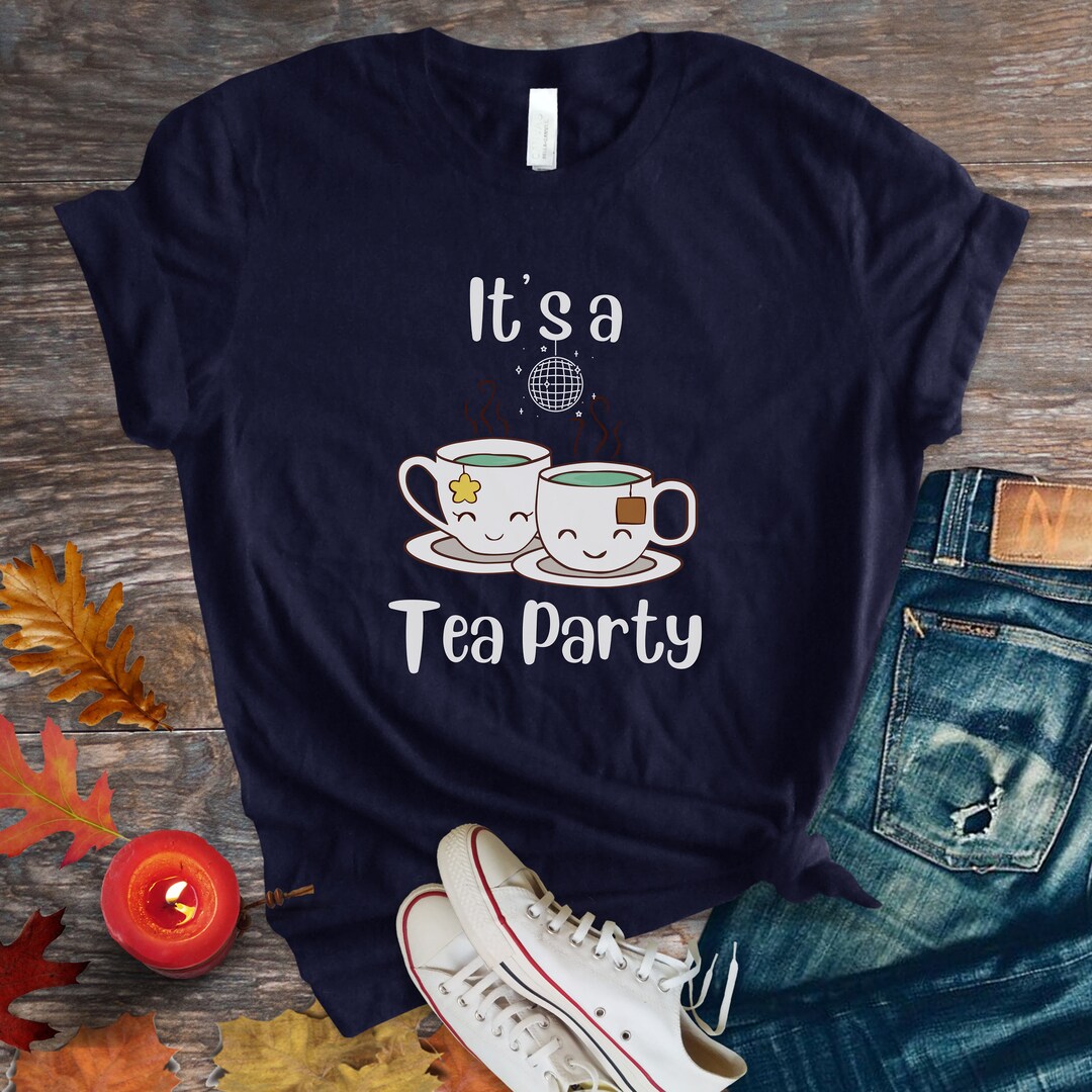 Its a Tea Party Funny Tea Lover Shirt Tea Drinker Gift for Tea Addict ...