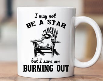 Meme Coffee Raccoon Mug, Raccoon Meme Coffee Mug, Racoon Mug Raccoon Gift, Team Trash Sarcastic Office Mug, I may not be a star mug