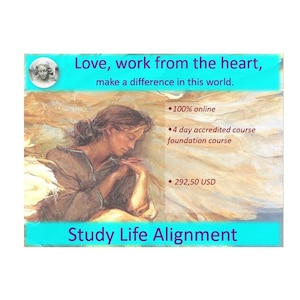 May include: A colorful poster advertising a 4-day online course called "Study Life Alignment". The poster features a painting of a woman sleeping and includes the text "Love, work from the heart, make a difference in this world." The course is 100% online and costs $292.50.