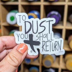 To Dust You Shall Return Sticker / Lenten Sticker