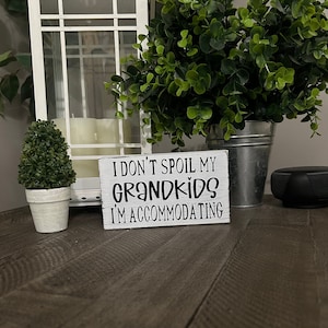 I don’t spoil my grandkids I am accommodating, Funny grandparents sign, grandma grandpa gift, 6x3.5 inch, small wood sign, tier