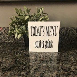 Todays menu eat or starve sign, humor kitchen, kitchen funny, tier tray decor, mini sign, shelf sitter, pun kitchen, cabinet decor, white