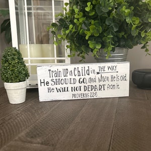 Proverbs 22:6 Train up a child in the way he should go and when he is old he will not depart from it sign, small wood sign, bible verse