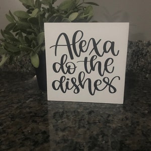Alexa do the dishes, wood sign, block sign, kitchen decor, kitchen plaque, shelf sitter, shelf decor, tier tray, dishes sign, funny kitchen