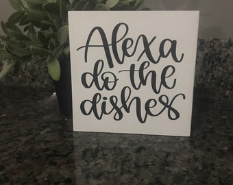 Alexa do the dishes, wood sign, block sign, kitchen decor, kitchen plaque, shelf sitter, shelf decor, tier tray, dishes sign, funny kitchen