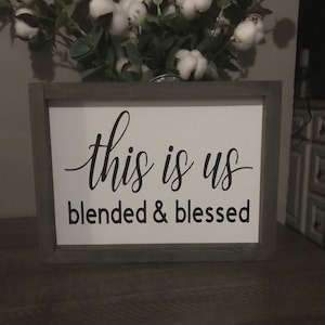 This is us sign, blended and blessed sign, wood sign, framed, blended family sign, gray, white, black, wedding gift. 12x9