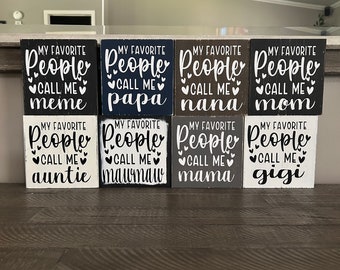 My favorite people call me sign. Choose what called. Grandparent sign, mini block signs, grandparent gift, nana, mawmaw, gigi, mama, papa,