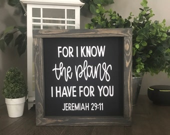 I know the plans have for you, wood sign, Jeremiah 29:11,  scripture sign, bible verse, 9x9 framed