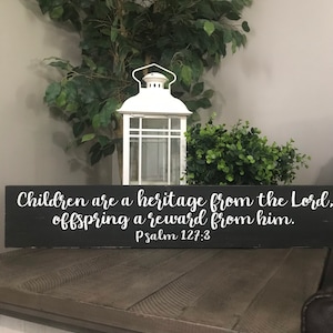 Children heritage from the Lord, 5.5x30 inch, 5.5x24 inch, psalm 127, wood sign, distressed,nursery, baby, white, gray, black