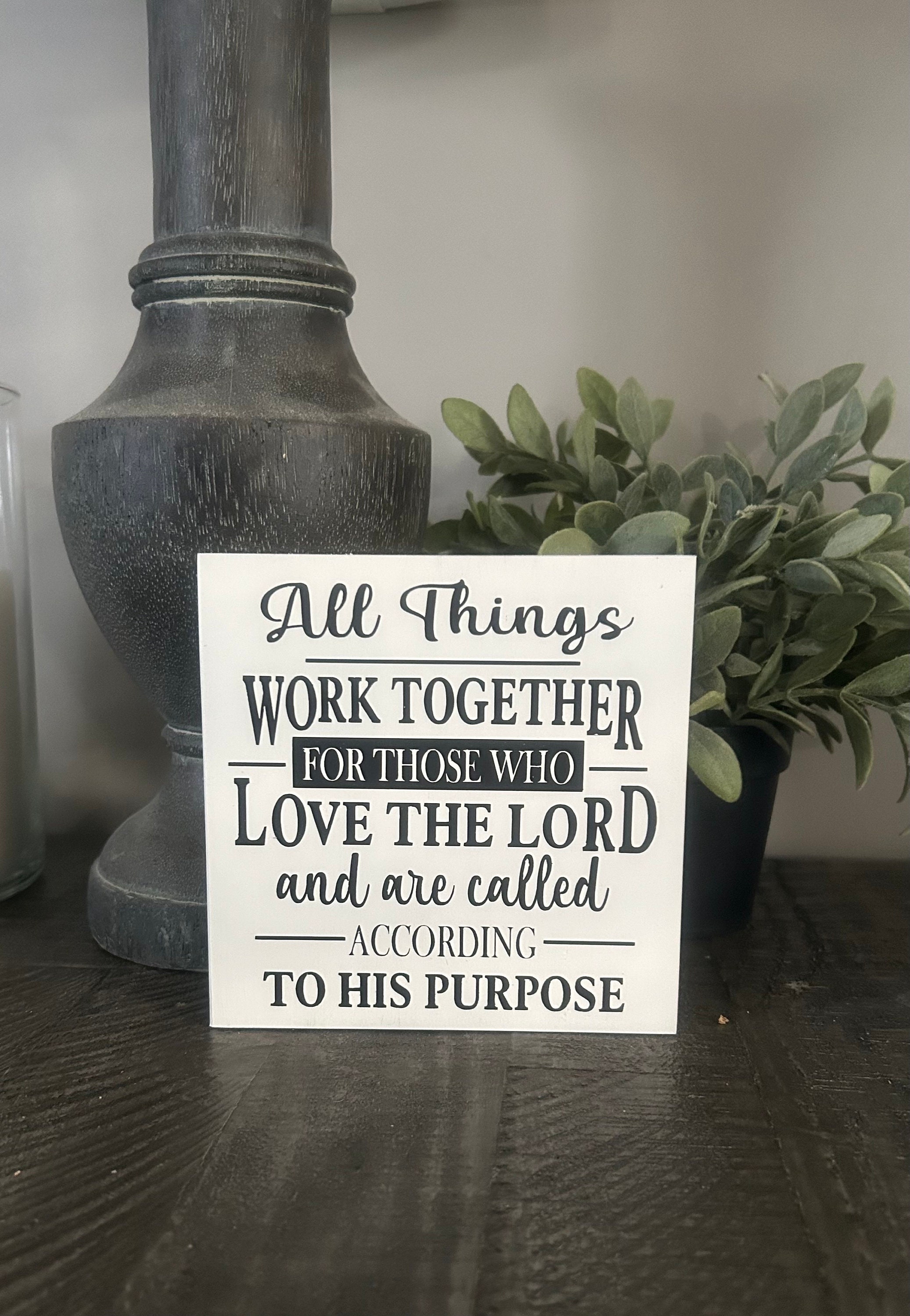 All things work together for those who love the Lord Romans. Bible verse sign, Scripture sign, Christian gift. Block signs