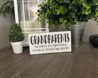 Grandparents so easy to operate even a child can do it. Funny grandparents sign, grandma grandpa gift, 3.5x6 inch, small wood sign, tier